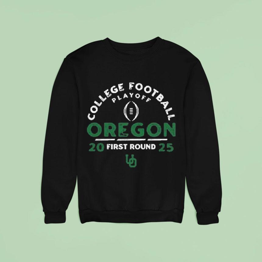 Oregon Ducks College Football Playoff First Round Sweatshirt Oregon Ducks College Football Playoff First Round Sweatshirt