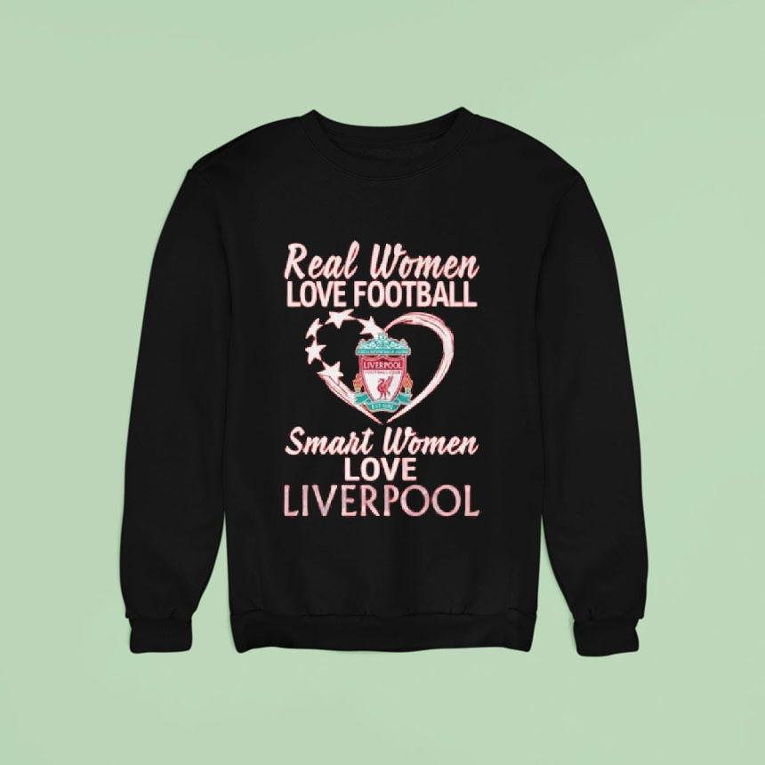 Original Real Women Love Football Smart Women Love Liverpool Sweatshirt Original Real Women Love Football Smart Women Love Liverpool Sweatshirt