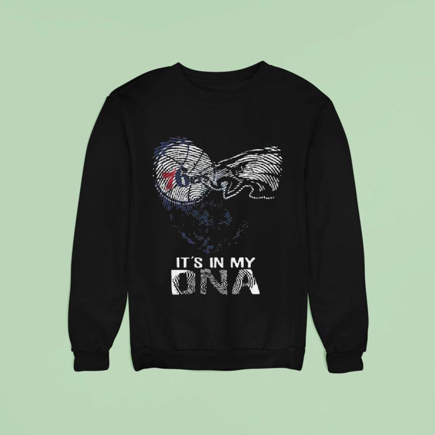 Philadelphia Ers And Philadelphia Eagles It S In My Dna Sweatshirt Philadelphia Ers And Philadelphia Eagles It S In My Dna Sweatshirt
