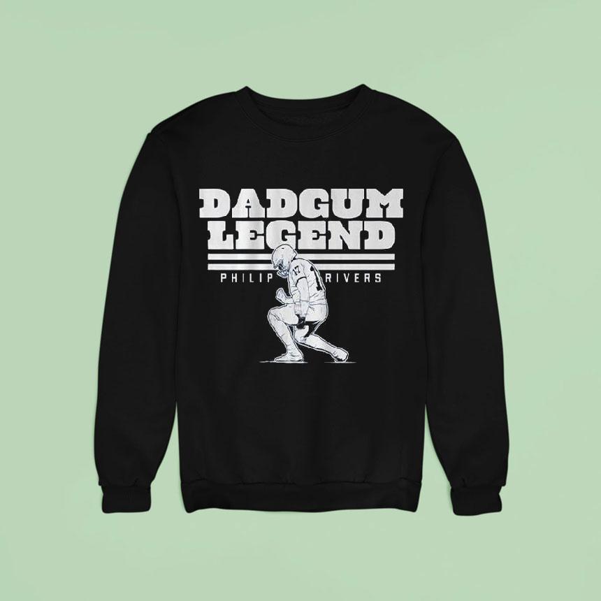 Philip Rivers Dadgum Legend Sweatshirt Philip Rivers Dadgum Legend Sweatshirt