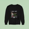 Pinocchio Cannabis I Will Not Get Another Plant Ever Sweatshirt