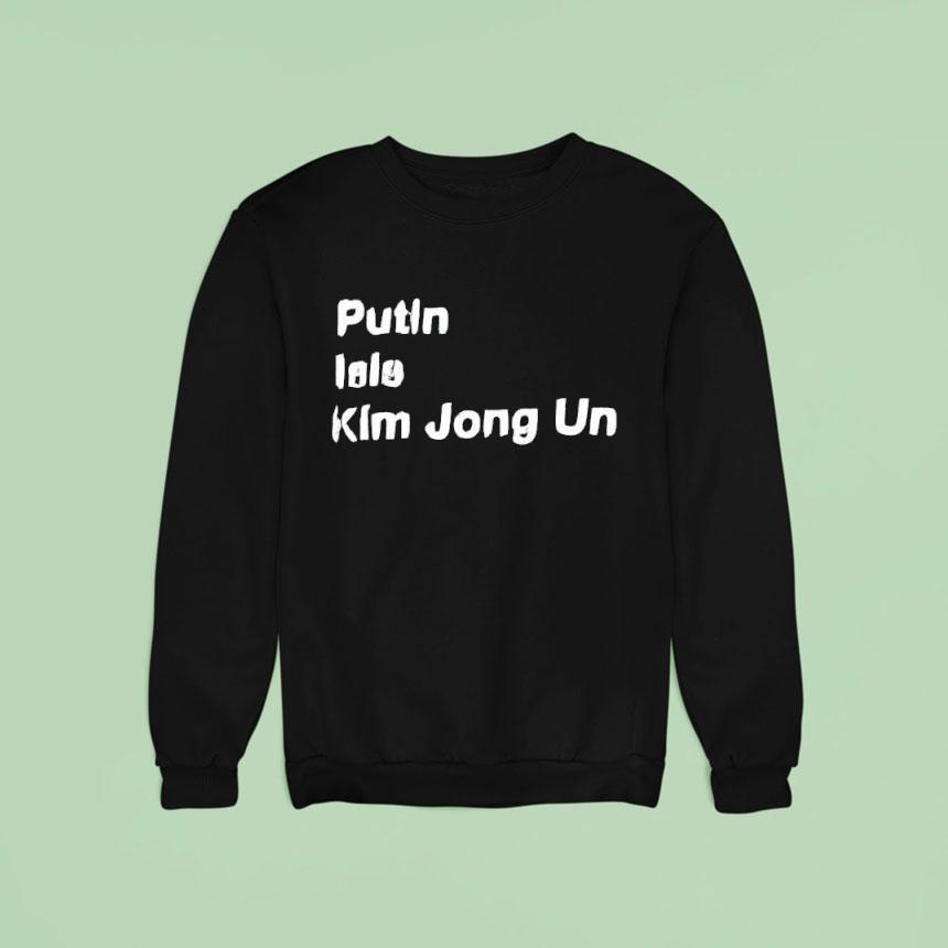 Putin Isis Kim Jong Un Sweatshirt Putin Isis Kim Jong Un Sweatshirt