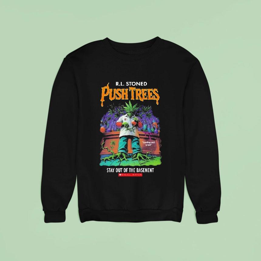 Rl Stoned Push Trees Stay Out Of The Basement Small Batch Something Smells Sprayed Sweatshirt Rl Stoned Push Trees Stay Out Of The Basement Small Batch Something Smells Sprayed Sweatshirt