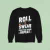 Roll Swear Pray For Spare Repea Sweatshirt
