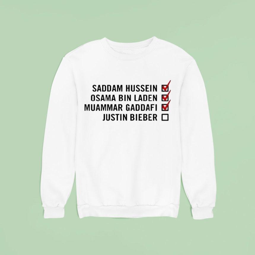 Saddam Hussein Osama Bin Laden Muammar Gadafi Justin Bieber Checklis Sweatshirt Saddam Hussein Osama Bin Laden Muammar Gadafi Justin Bieber Checklis Sweatshirt