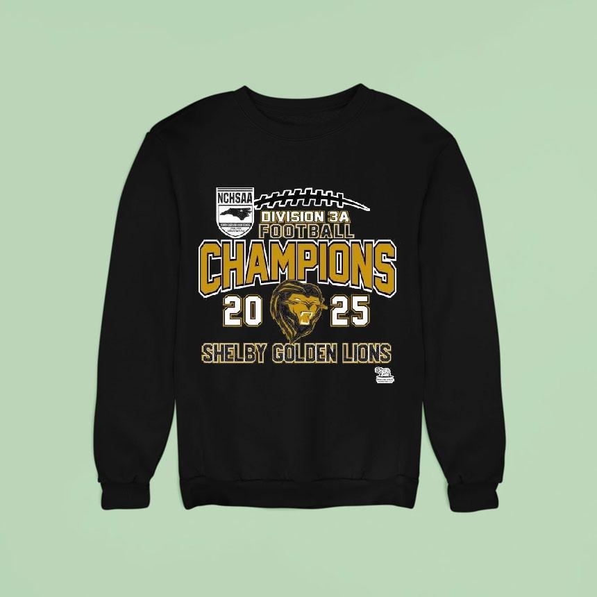 Shelby Golden Lions Nchsaa Division A Football Champions Sweatshirt Shelby Golden Lions Nchsaa Division A Football Champions Sweatshirt
