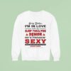Sorry Ladies I M In Love With My Sleep Paralysis Demon He S Freakin Sexy And We Kiss On The Lips Sometimes Sweatshirt