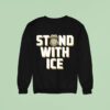 Stand With Ice Us Sweatshirt