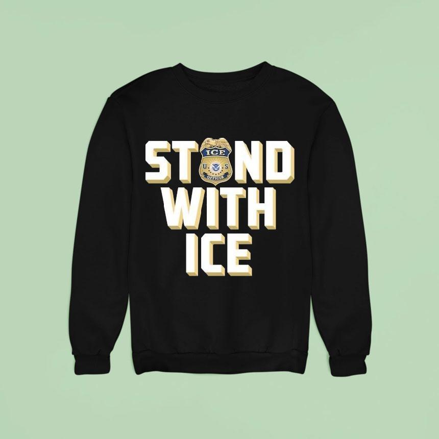 Stand With Ice Us Sweatshirt Stand With Ice Us Sweatshirt