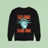 Statue Of Liberty Making See One Send One Sweatshirt