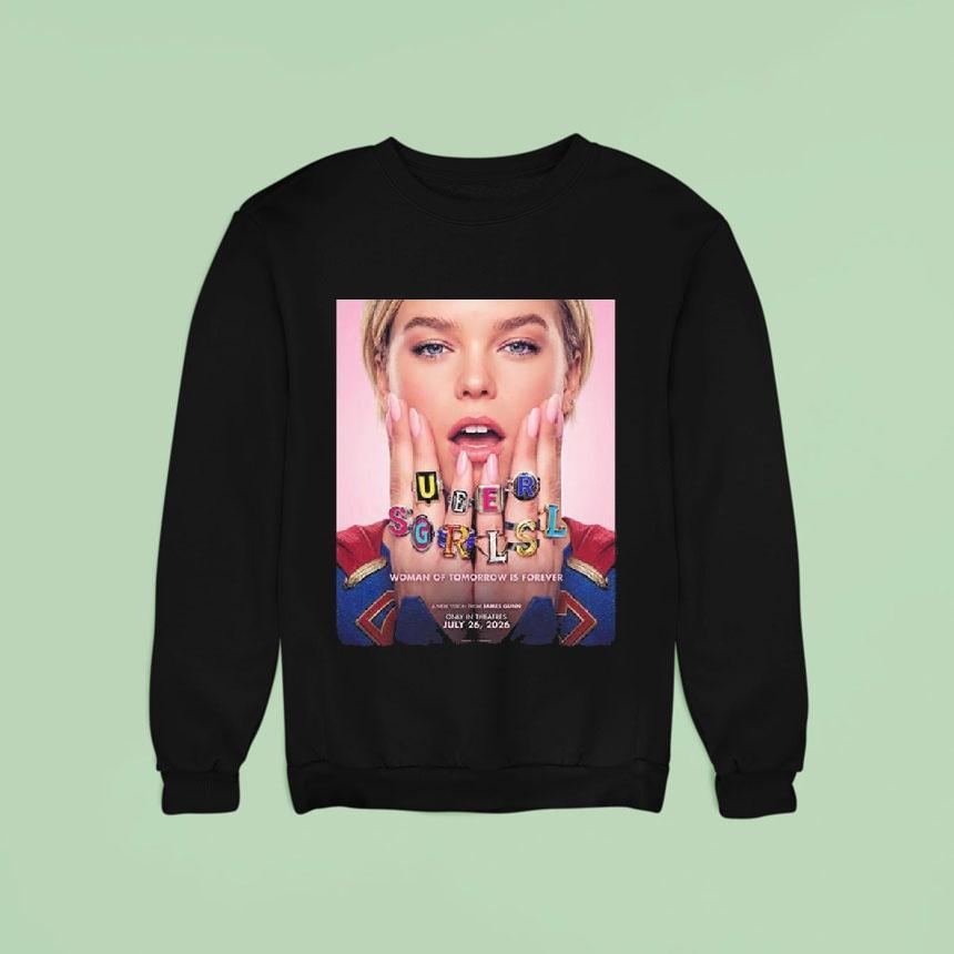 Supergirl Woman Of Tomorrow Is Forever A New Vision From James Gunn Sweatshirt Supergirl Woman Of Tomorrow Is Forever A New Vision From James Gunn Sweatshirt