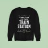 Take Em To The Train Station Dutton Y Ranch Sweatshirt