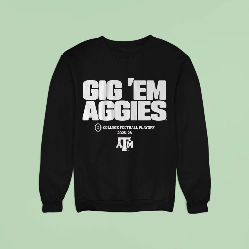 Texas Am Aggies Gig Em Aggies College Football Playoff Team Slogan Sweatshirt Texas Am Aggies Gig Em Aggies College Football Playoff Team Slogan Sweatshirt