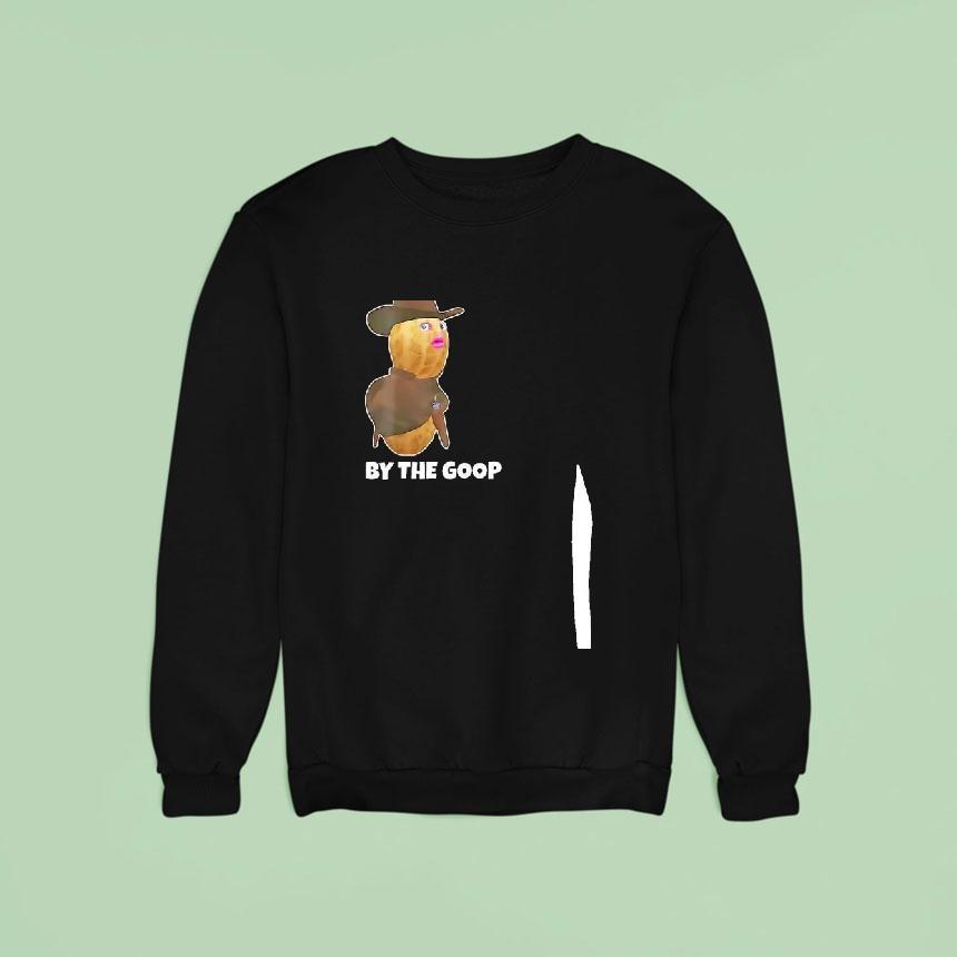 The Burnt Peanut Live By The Goop Die By The Goop Funny Sweatshirt The Burnt Peanut Live By The Goop Die By The Goop Funny Sweatshirt