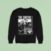 The Smiths The Queen Is Dead To Die By Your Side Is Such Heavenly Way To Die Sweatshirt