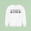 They Did Surgery On A Chad Grape Sweatshirt
