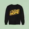 This Year I Choose Hope Sweatshirt