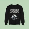 Timid Men Prefer The Calm Of Despotism To The Tempestuous Sea Of Liberty Sweatshirt