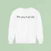 Too Lazy To Get Laid Sweatshirt