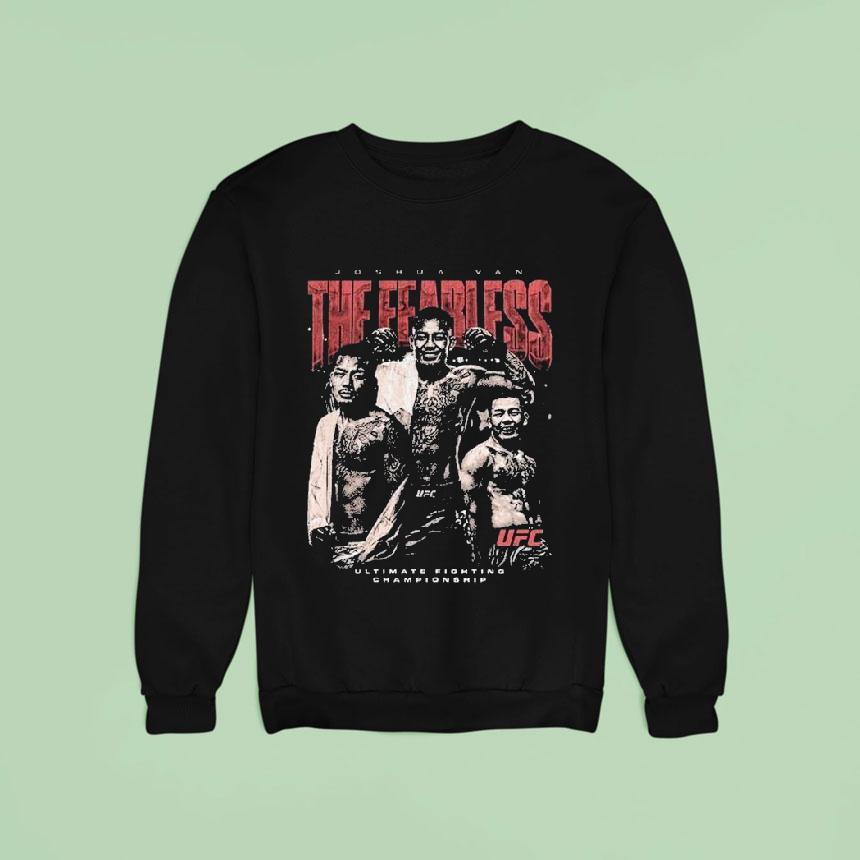 Ufc Joshua Van The Fearless Ultimate Fighting Championship Sweatshirt Ufc Joshua Van The Fearless Ultimate Fighting Championship Sweatshirt