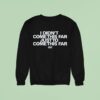 Undrafted I Didn T Come This Far Just To Come This Far Resilience Sweatshirt