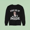Wake Me Up Inside Sweatshirt