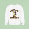 Western Michigan Broncos Hockey Party Like Drunk Buster Sweatshirt