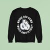 Whose God Damn White Baby Is This Humor For Sarcastic Sweatshirt