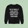 Xavier Woods Wearing I Got In Trouble At School And My Punishment Was Having To Meet Xavier Woods Sweatshirt