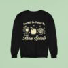You Will Be Visited By Three Spirits Sweatshirt