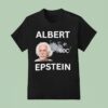 Albert Einstein X Jeffrey Epstein Albert Epstein T Shirt