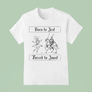 Born To Jest Forced To Joust Clown Knigh T Shirt