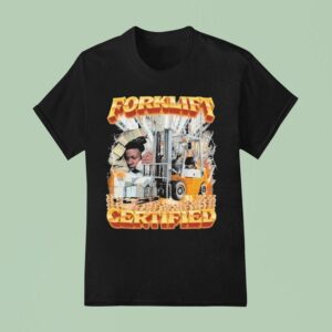 Forklift Certified T Shirt