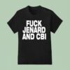 Fuck Jenard And Cbi T Shirt