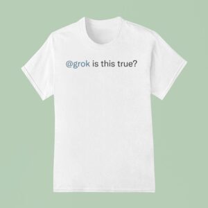 Grok Is This True T Shirt