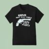Guns Don T Kill People Cops Kill People T Shirt