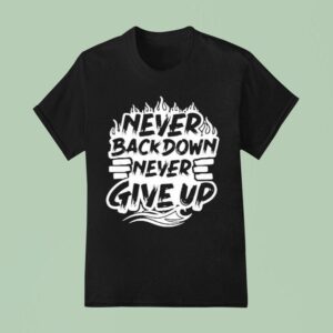 Heath Wavers Never Backdown Never Give Up T Shirt