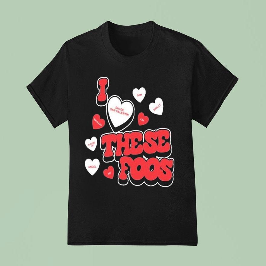 I Love These Foos Valentines T Shirt