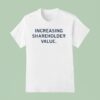 Increasing Shareholder Value T Shirt