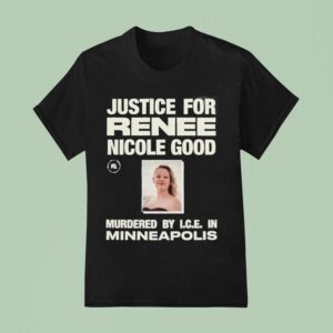 Justice For Renee Nicole Good Murdered By Ice Minneapolis T Shirt