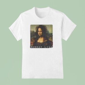 Monday Lisa La Gioconda Mona Lisa T Shirt