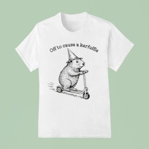 Off To Cause A Kerfulle Groundhog T Shirt
