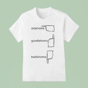 Oklahoma Goodlahoma Badlahoma T Shirt