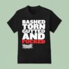 Revrent Bashed Torn Gutted And Fucked T Shirt