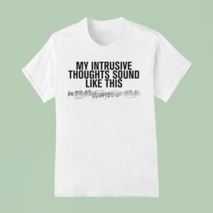 Rosalia My Intrusive Thoughts Sound Like This T Shirt