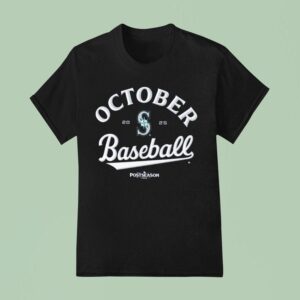 Seattle Mariners October Baseball Mlb Postseason T Shirt