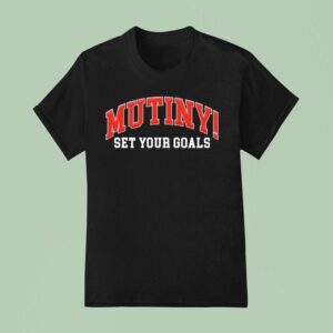 Set Your Goals Mutiny Bold T Shirt