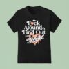 The Hoonigan Fuck Around And Find Out Love T Shirt