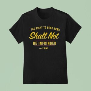 The Right To Be Bear Arms Shall Not Be Infringed Est T Shirt