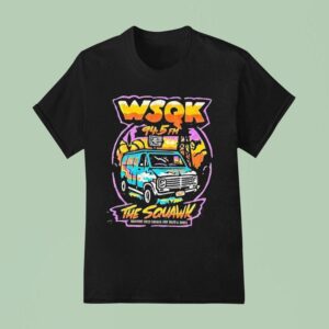 Wsqk Fm The Squawk Hawkins Only Source For Truth And Tunes T Shirt